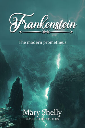 Frankenstein: Or, The Modern Prometheus